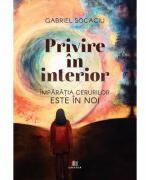 Privire in interior - Gabriel Socaciu (ISBN: 9786060296935)