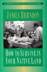 How to Survive in Your Native Land - James Herndon, Susannah Sheffer (1997)