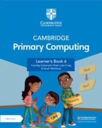Cambridge Primary Computing Learner's Book 6 with Digital Access (1 Year) - Ceredig Cattanach-Chell, Luke Craig, Sarah Matthews (ISBN: 9781009320542)