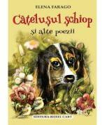 Catelusul schiop si alte poezii - Elena Farago (ISBN: 9786067532432)