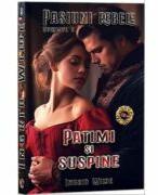 Pasiuni rebele, Vol. 3, Patimi si suspine - Ingrid Wilde (ISBN: 9786303100357)