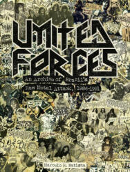 United Forces: An Archive of Brazil's Raw Metal Attack, 1986-1991 (2022)