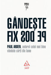 Gandeste fix pe dos - Paul Arden (ISBN: 9786303211343)