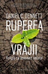 Ruperea Vrajii, Daniel C. Dennett - Editura Humanitas (ISBN: 9789735079307)