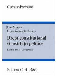 Drept constitutional si institutii politice. Volumul 1. Editia 16 - Ioan Muraru (ISBN: 9786061813773)