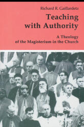 Teaching with Authority: A Theology of the Magisterium in the Church (ISBN: 9780814655290)