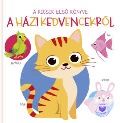 A kicsik első könyve - A házi kedvencekről (ISBN: 9789634833758)