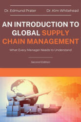 An Introduction to Global Supply Chain Management: What Every Manager Needs to Understand - Kim Whitehead (ISBN: 9781637424551)