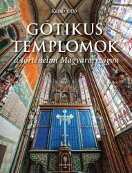 Gótikus templomok a történelmi Magyarországon (2023)