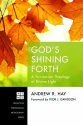 God's Shining Forth - Andrew R. Hay (2017)
