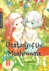 Destiny of the Mushrooms - Kei Murayama, Victoria Zach (2023)