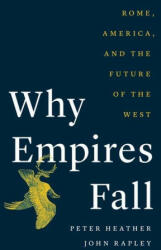 Why Empires Fall: Rome, America, and the Future of the West - John Rapley (2023)