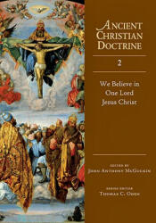 WE BELIEVE IN ONE LORD JESUS CHRIST - John Anthony McGuckin (2009)