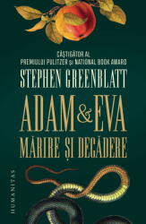 Adam si Eva. Marire si decadere - Stephen Greenblatt (ISBN: 9789735080068)