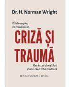 Ghid complet de consiliere in criza si trauma - Dr. H. Norman Wright (ISBN: 9786306513185)