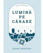 Lumina pe carare - Daniel Muresan (ISBN: 9786068987804)