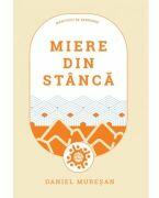 Miere din stanca - Daniel Muresan (ISBN: 9786068987675)