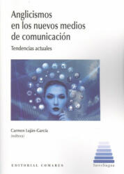 ANGLICISMOS EN LOS NUEVOS MEDIOS DE COMUNICACION - CARMEN LUJAN-GARCIA (2021)