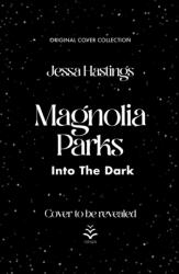 Magnolia Parks: Into the Dark: Book 5 (Original Cover Collection) - Jessa Hastings (2024)