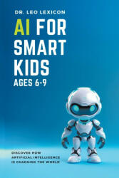 AI for Smart Kids Ages 6-9 (2023)