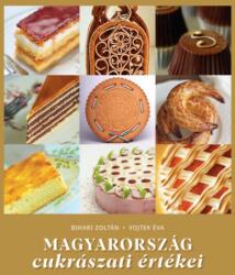Bihari Zoltán, Vojtek Éva: Magyarország cukrászati értékei (2023)