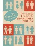 Discutia. 7 lectii pentru a prezenta copilului tau sexualitatea biblica - Luke Gilkerson (ISBN: 9786068987828)