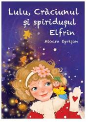 Lulu, Crăciunul și spiridușul Elfrin (ISBN: 9786303121949)