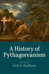 History of Pythagoreanism - EDITED BY CARL A. HU (ISBN: 9781316648476)