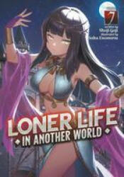 Loner Life in Another World (Light Novel) Vol. 7 - Saku Enomaru (ISBN: 9781638588801)
