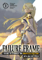 Failure Frame: I Became the Strongest and Annihilated Everything with Low-Level Spells (Light Novel) Vol. 8 - Kwkm (ISBN: 9781685798536)