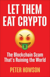 Let Them Eat Crypto: The Blockchain Scam That's Ruining the World (ISBN: 9780745348216)