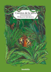 Cuentos de la selva - HORACIO QUIROGA (ISBN: 9788494430602)