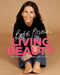 Bobbi Brown Living Beauty - Bobbi Brown, Henry Leutwyler, Marie Clare Katigbak (ISBN: 9780446581295)