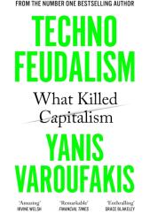 Technofeudalism - Yanis Varoufakis (ISBN: 9781529926095)