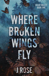 Where Broken Wings Fly - J Rose (ISBN: 9781915987082)