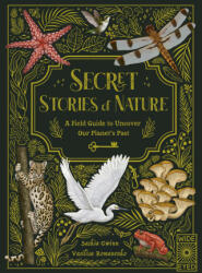 Secret Stories of Nature: A Field Guide to Uncover Our Planet's Past - Vasilisa Romanenko (ISBN: 9780711280366)