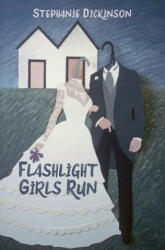 Flashlight Girls Run - Stephanie Dickinson (ISBN: 9780997603835)