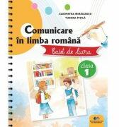Comunicare in limba romana. Caiet de lucru clasa 1 - Cleopatra Mihailescu, Tudora Pitila (ISBN: 9786063119354)