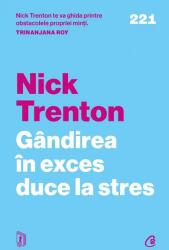 Gandirea in exces duce la stres - Nick Trenton (ISBN: 9786064415332)