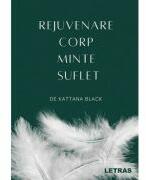 Rejuvenare corp, minte, suflet - Kattana Black (ISBN: 9786303121772)