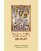 Acatistul Icoanei Maicii Domnului Prodromita (ISBN: 9789736166969)