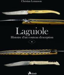 Laguiole : histoire d'un couteau d'exception - CHRISTIAN LEMASSON (2019)