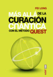 Más allá de la curación cuántica: Con el método Quest - FEI LONG (ISBN: 9788441435308)