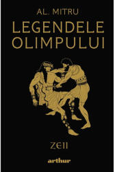 Legendele Olimpului 1. Zeii , Alexandru Mitru - Editura Art (ISBN: 9786303210872)