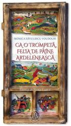 Ca o trompetă, felia de pâine ardelenească (ISBN: 9786303140476)