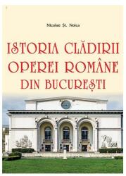 Istoria clădirii Operei Române din București (ISBN: 9786060811794)