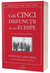 Cinci disfuncţii ale muncii în echipă (ISBN: 9786303031774)