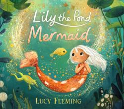 Lily, the Pond Mermaid - Lucy Fleming (2023)