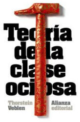 Teoría de la clase ociosa / The Theory of the Leisure Class - Thorstein Veblen, Carlos Mellizo Cuadrado, Carlos Mellizo Cuadrado (2014)