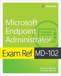 Exam Ref MD-102 Microsoft Endpoint Administrator (ISBN: 9780138254933)